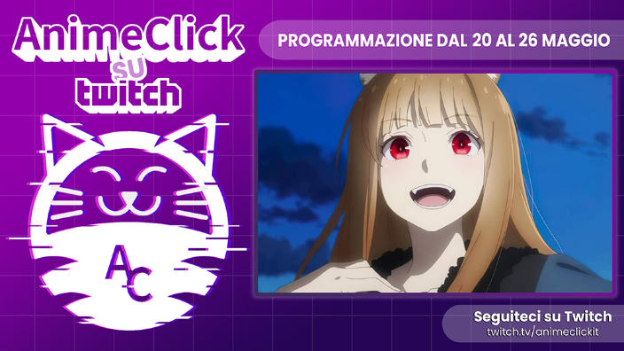AnimeClick su Twitch: programma dal 20 al 26 maggio