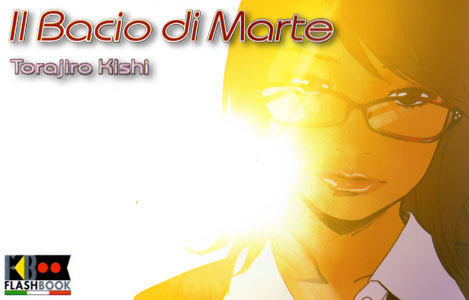 <b>Il bacio di Marte</b> di Torajirou Kishi: Recensione