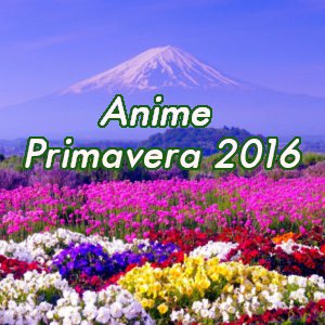 Gli anime più attesi della primavera 2016: top 20 dei fan giapponesi