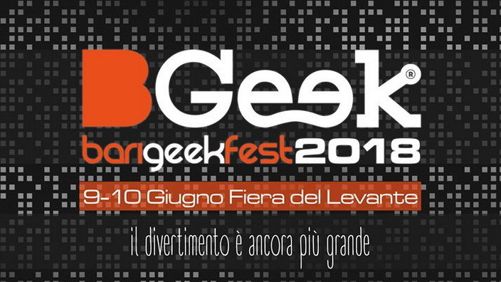 B-Geek 2018: Scopriamo insieme gli ospiti e gli eventi del più grande evento pugliese a tema "geek"