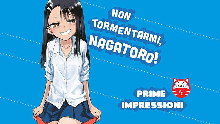 <b>Non tormentarmi, Nagatoro!</b>: impressioni sui primi due volumi manga