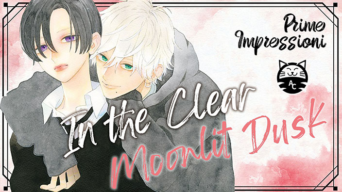 <b>In the Clear Moonlit Dusk</b>: prime impressioni sul nuovo manga di Mika Yamamori