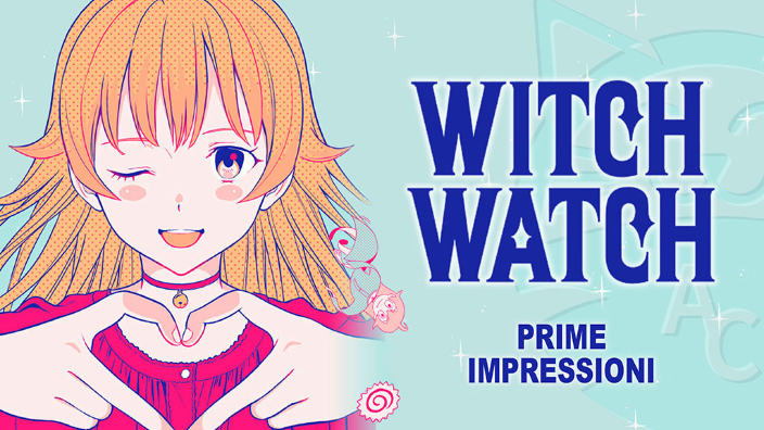 <b>Witch Watch</b>: prime impressioni sul nuovo manga di Kenta Shinohara