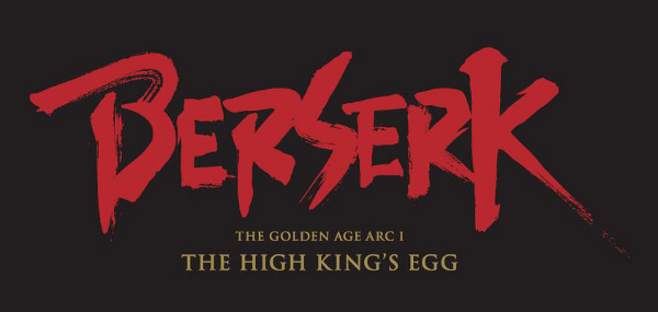Berserk - The Golden Age Ark I: The High King's Egg Berserk - The Golden Age Ark I: The High King's Egg