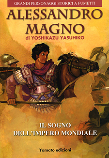 Alessandro Magno - Il sogno dell'impero mondiale