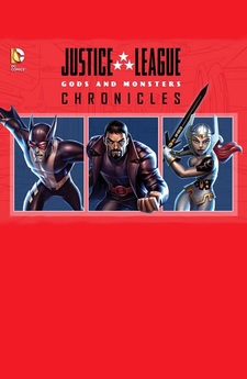 Justice League: Gods and Monsters Chronicles