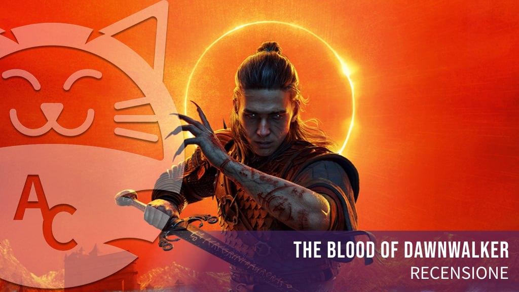 <strong>The Blood of Dawnwalker</strong> - Recensione: Scelte pesanti e conseguenze brutali