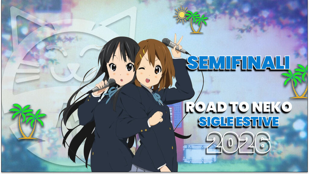 [Road to Neko] le migliori sigle dell'estate 2026: Semifinali