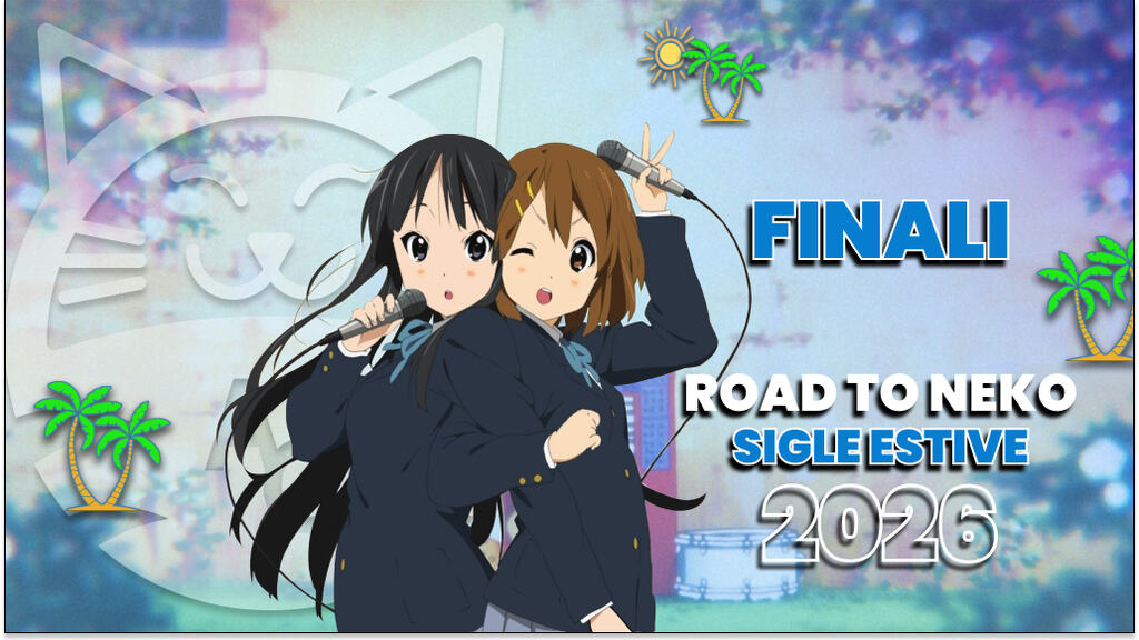 [Road to Neko] le migliori sigle dell'estate 2026: Finali