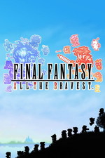 Final Fantasy: All the Bravest