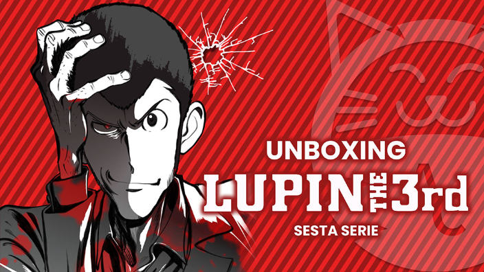 Lupin III - 6 serie: unboxing dell'edizione blu ray limitata di Yamato Video e Eagle Pictures