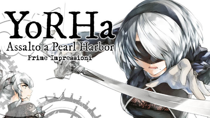 <b>YoRHa: Assalto a Pearl Harbor – Una Storia di NieR: Automata</b>: prime impressioni sul manga