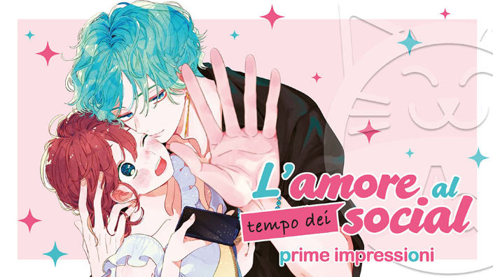 <b>L'amore al tempo dei social</b>: prime impressioni per il nuovo shojo Magic Press