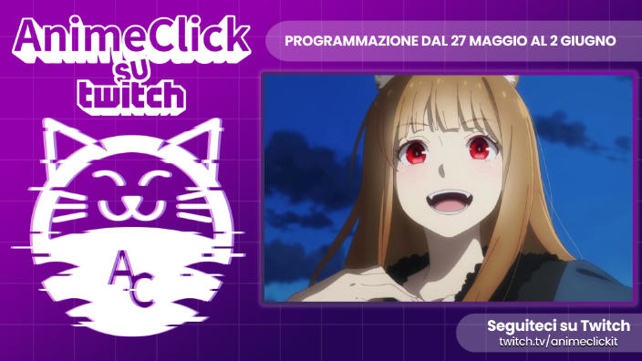 AnimeClick su Twitch: programma dal 27 maggio al 2 giugno