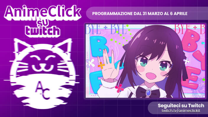 AnimeClick su Twitch: programma dal 31 marzo al 6 aprile