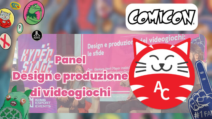 Napoli Comicon 2025 – Il Panel Design e produzione dei videogiochi: le sfide