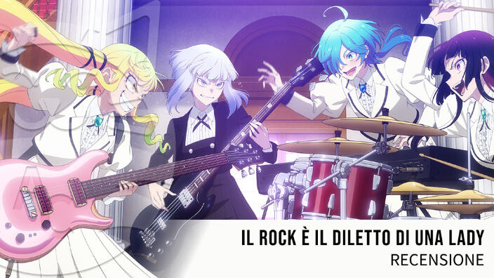 <b>Il Rock è il diletto di una Lady</b>: recensione anime
