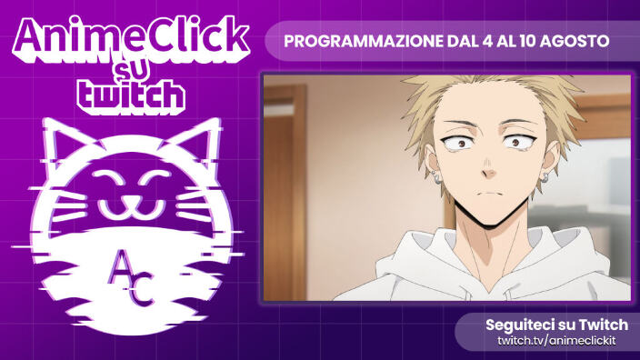 AnimeClick su Twitch: programma dal 4 al 10 agosto