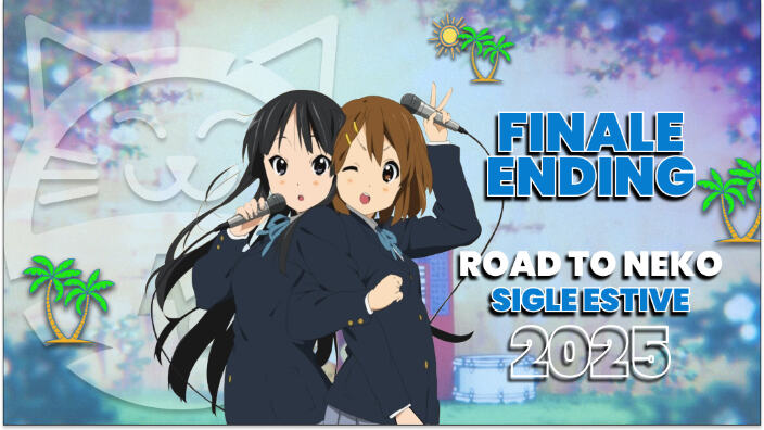 [Road to Neko] le migliori sigle dell'estate 2025: Finale Ending
