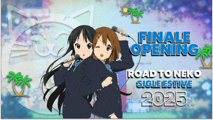 [Road to Neko] le migliori sigle dell'estate 2025: Finale Opening
