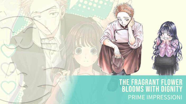 <b>The Fragrant Flower Blooms With Dignity</b>: prime impressioni sul manga di J-POP