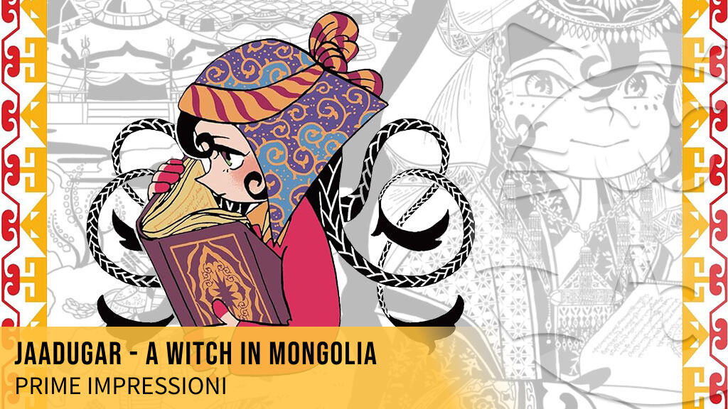 <b>Jaadugar - A Witch in Mongolia</b>: la cultura come strumento di potere. Prime impressioni