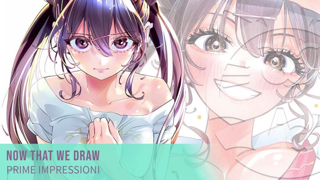 <b>Now That We Draw</b>: prime impressioni per la nuova romcom piccante di J-Pop Manga