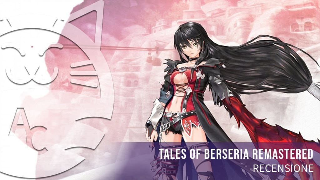 <strong>Tales of Berseria Remastered</strong> - Recensione dell'inspiegabile operazione commerciale