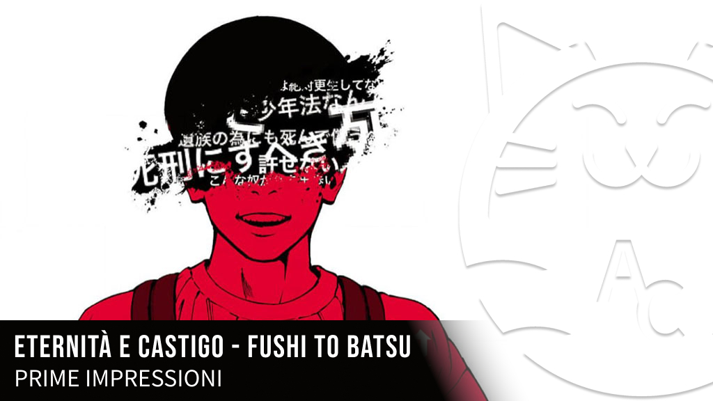 <b>Eternità e castigo - Fushi to Batsu</b>: prime impressioni per il nuovo shonen di J-Pop Manga