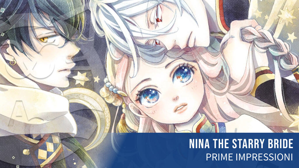 <b>Nina The Starry Bride</b>: prime impressioni per il nuovo Josei di J-Pop Manga