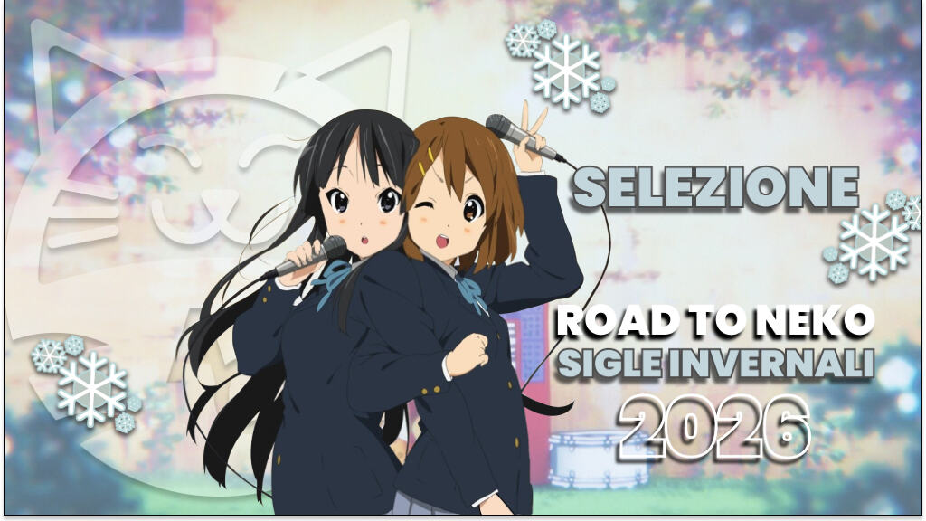 [Road to Neko] le migliori sigle dell'inverno 2026: selezioni
