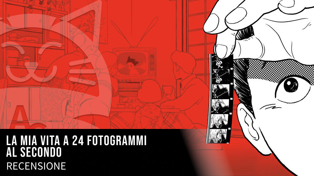 <b>La mia vita a 24 fotogrammi al secondo</b>: recensione del manga autobiografico di Rintaro