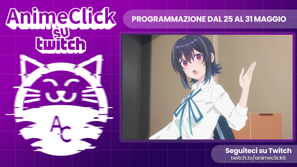 AnimeClick su Twitch: programma dal 25 al 31 maggio