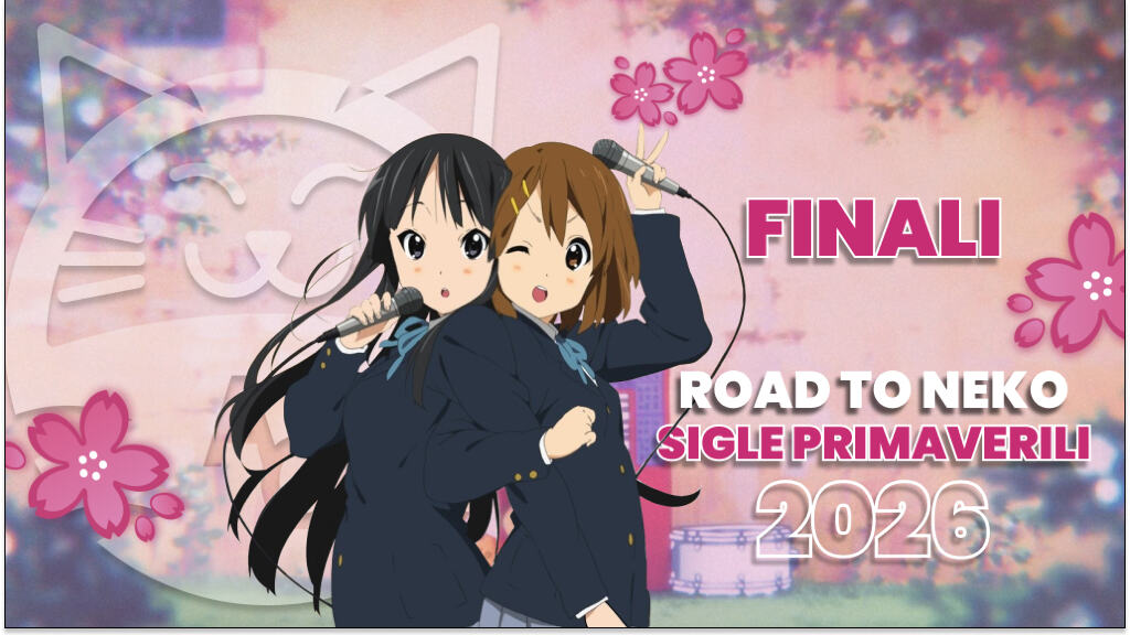[Road to Neko] le migliori sigle della primavera 2026: Finali