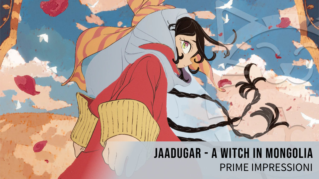<b>Jaadugar - A Witch in Mongolia</b>: le prime impressioni sul nuovo anime storico di Science SARU