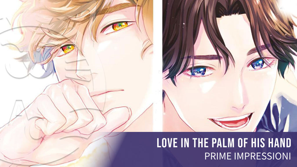 <b>Love in the palm of his hand</b>: prime impressioni per il nuovo Boys Love di J-Pop Manga