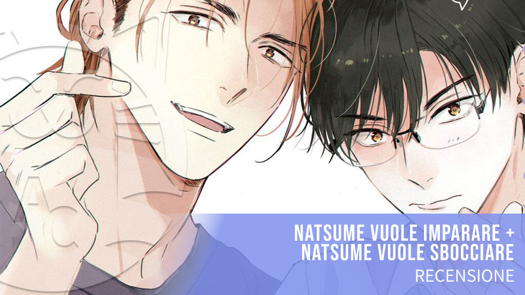 <b>Natsume vuole imparare e Natsume vuole sbocciare</b>: doppia recensione del nuovo Boys Love Planet Manga