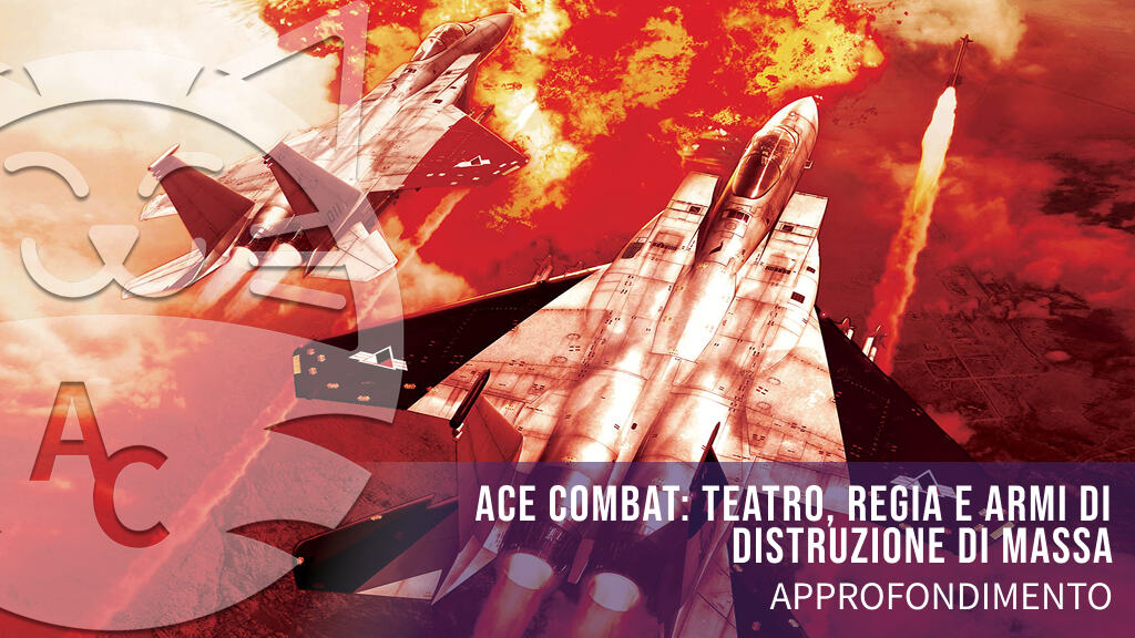 <strong>Ace Combat</strong>: teatro, regia e armi di distruzione di massa – Cosa l’ha reso così magnetico?