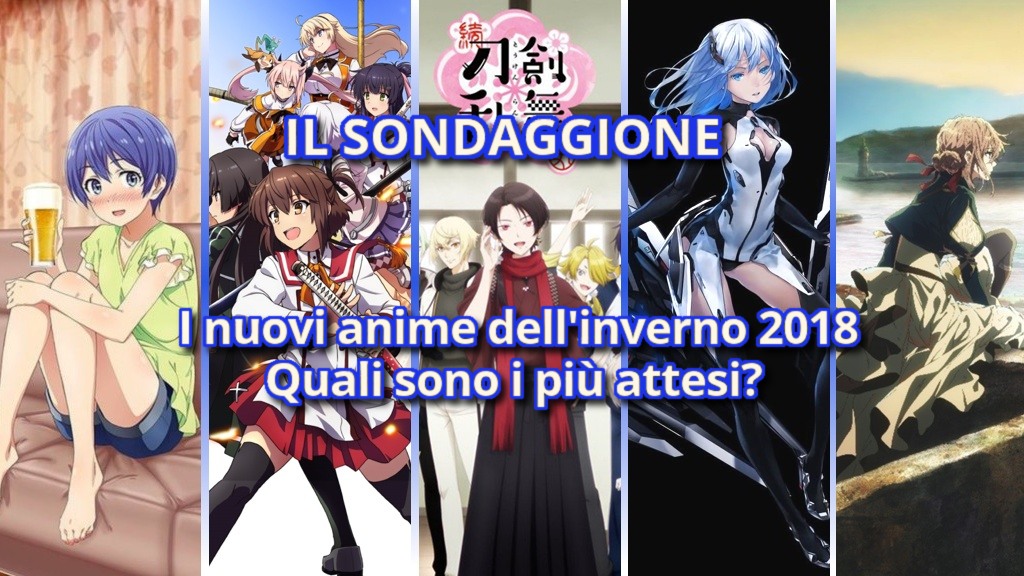 Il sondaggione: Qual è la serie più attesa dell'Inverno 2018? Sondaggione Anime invernali più attesi