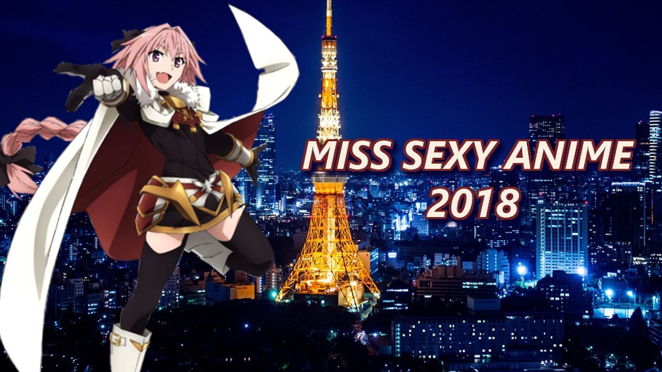 Miss Sexy Anime 2018 Finale Feat. Astolfo! Miss Sexy Anime 2018 Finale