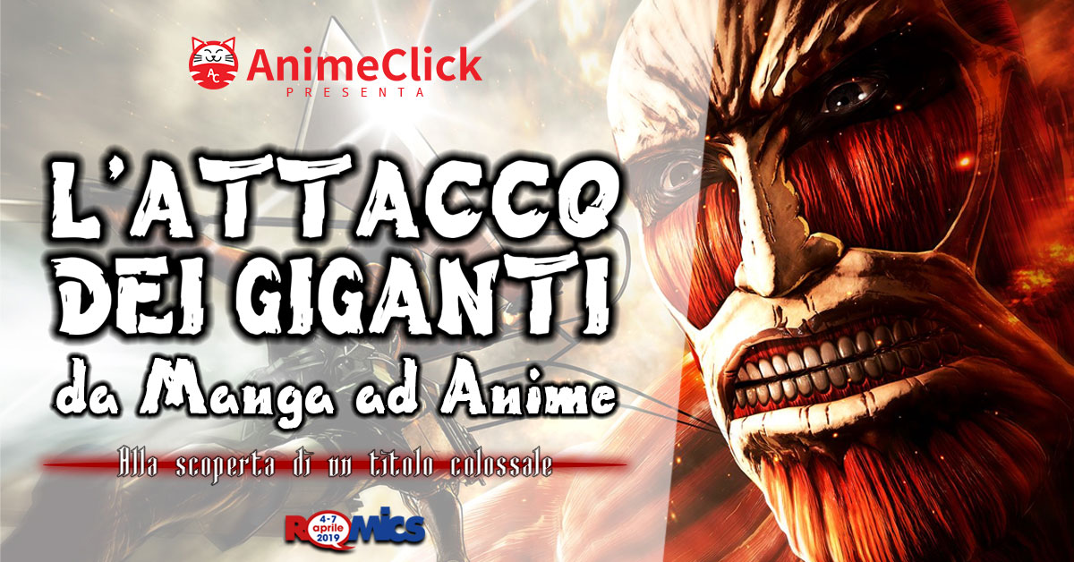 Romics: Animeclick presenta un incontro su L'Attacco dei Giganti sabato 6 aprile Romics: Animeclick presenta un incontro su L'Attacco dei Giganti sabato 6 aprile