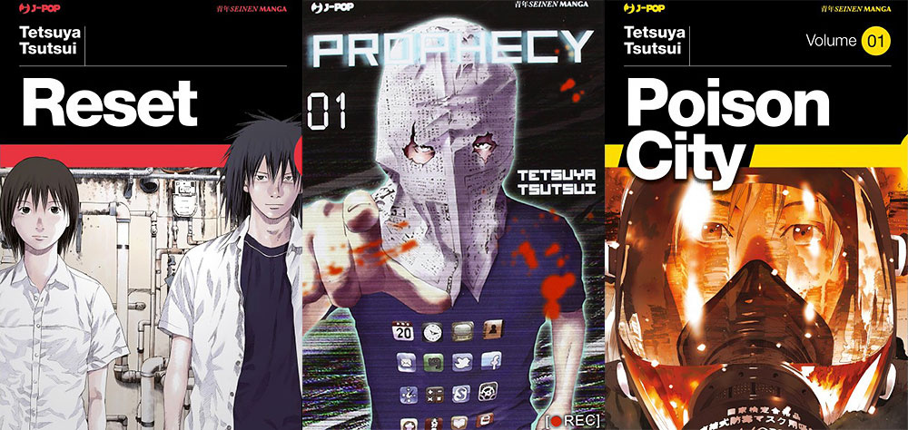 Alcuni dei manga di Tetsuya Tsutsui: Reset, Prophecy e Poison City Alcuni dei manga di Tetsuya Tsutsui: Reset, Prophecy e Poison City