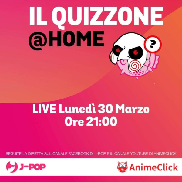 Il Quizzone@Home: seguite qui la diretta alle 21:00 con AnimeClick e J-POP Il Quizzone@Home: seguite qui la diretta alle 21:00 con AnimeClick e J-POP