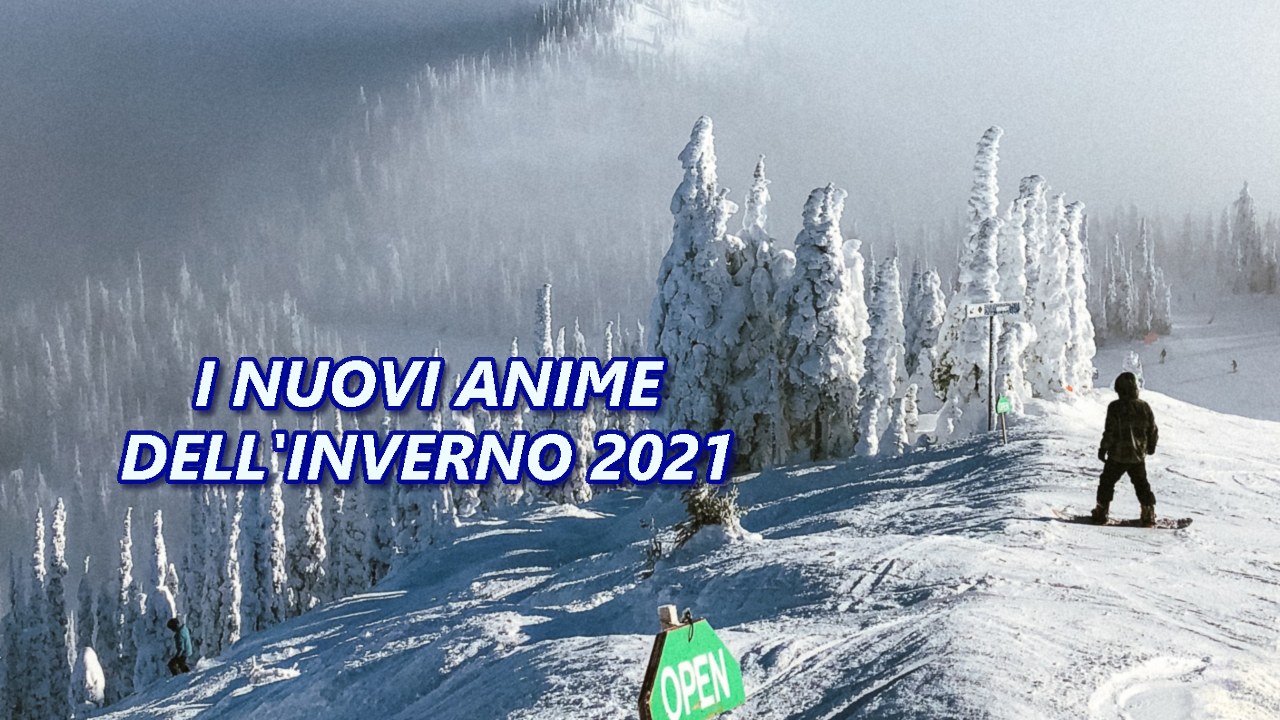 Le novità Anime stagionali per l'inverno 2021 Le novità Anime stagionali per l'inverno 2021