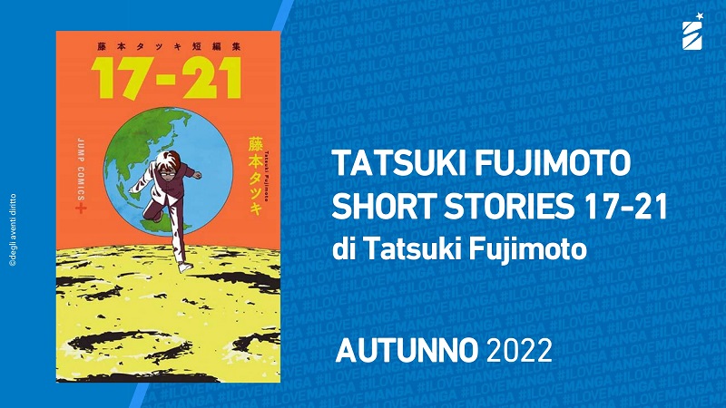Fujimoto Tatsuki Tanpenshuu: 17-21