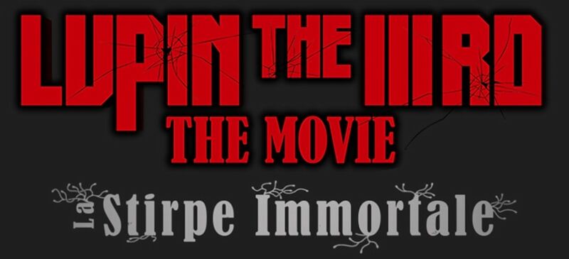 Lupin The IIIRD - The Movie: La Stirpe Immortale Lupin The IIIRD - The Movie: La Stirpe Immortale