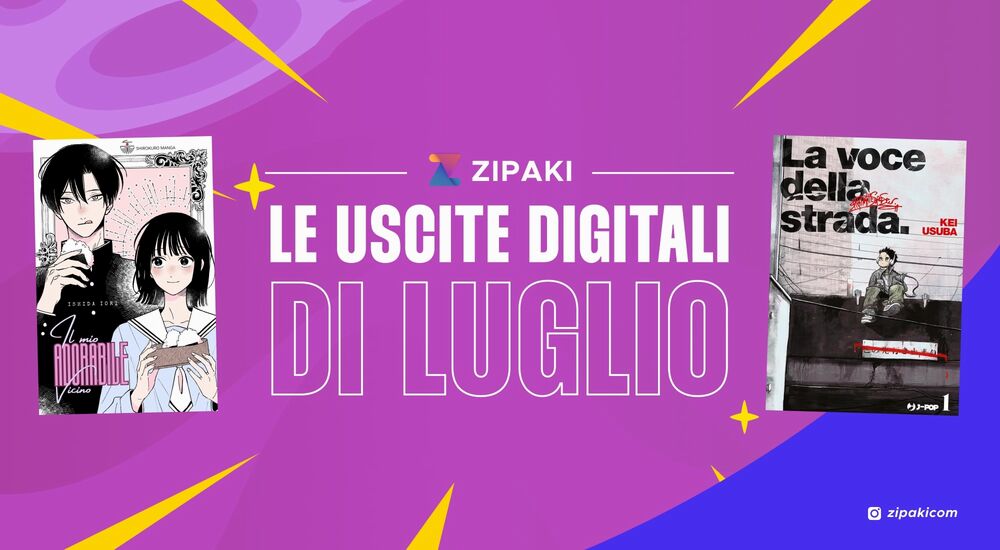 Zipaki: tutte le uscite in digitale di luglio 2025 Zipaki: tutte le uscite in digitale di luglio 2025