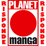 Planet Manga Risponde, l'angolo della posta ufficiale (18/02/2012)