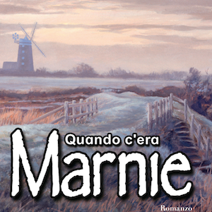 Quando c'era Marnie, il libro della Robinson che affascinò Miyazaki
