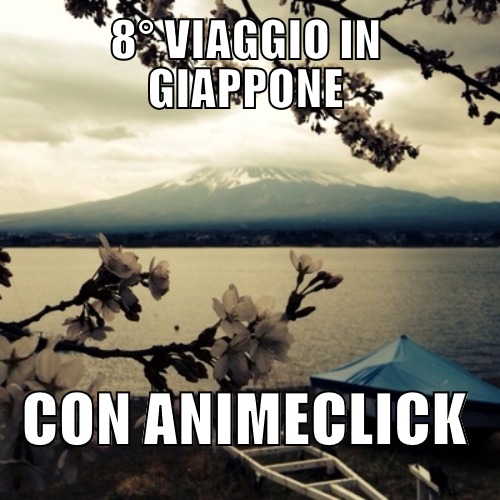 Reportage 8° viaggio in Giappone di Animeclick.it